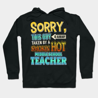 Sorry This Guy Is Taken By A Middle School Teacher Hoodie